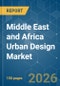 Middle East and Africa Urban Design - Market Share Analysis, Industry Trends & Statistics, Growth Forecasts (2026-2031) - Product Thumbnail Image