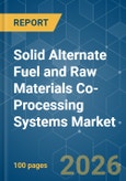 Solid Alternate Fuel and Raw Materials (AFR) Co-Processing Systems - Market Share Analysis, Industry Trends & Statistics, Growth Forecasts (2026-2031)- Product Image