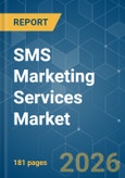 SMS Marketing Services Market - Market Share Analysis, Industry Trends & Statistics, Growth Forecasts (2026-2031)- Product Image