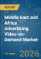 Middle East and Africa Advertising Video-on-Demand (AVOD) - Market Share Analysis, Industry Trends & Statistics, Growth Forecasts (2026-2031) - Product Image