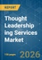 Thought Leadership ing Services Market - Market Share Analysis, Industry Trends & Statistics, Growth Forecasts (2026-2031) - Product Thumbnail Image