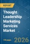 Thought Leadership Marketing Services Market - Market Share Analysis, Industry Trends & Statistics, Growth Forecasts (2026-2031) - Product Image