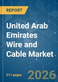 United Arab Emirates Wire and Cable - Market Share Analysis, Industry Trends & Statistics, Growth Forecasts (2026-2031)- Product Image