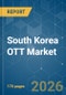 South Korea OTT - Market Share Analysis, Industry Trends & Statistics, Growth Forecasts (2026-2031) - Product Image