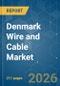 Denmark Wire and Cable - Market Share Analysis, Industry Trends & Statistics, Growth Forecasts (2026-2031) - Product Image