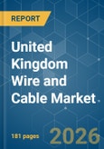 United Kingdom Wire and Cable - Market Share Analysis, Industry Trends & Statistics, Growth Forecasts (2026-2031)- Product Image