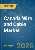Canada Wire and Cable - Market Share Analysis, Industry Trends & Statistics, Growth Forecasts (2026-2031)- Product Image