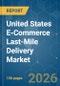 United States E-Commerce Last-Mile Delivery - Market Share Analysis, Industry Trends & Statistics, Growth Forecasts (2026-2031) - Product Thumbnail Image