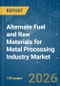 Alternate Fuel and Raw Materials (AFR) for Metal Processing Industry - Market Share Analysis, Industry Trends & Statistics, Growth Forecasts (2026-2031) - Product Thumbnail Image