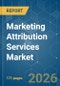 Marketing Attribution Services Market - Market Share Analysis, Industry Trends & Statistics, Growth Forecasts (2026-2031) - Product Thumbnail Image