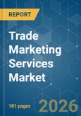 Trade Marketing Services Market - Market Share Analysis, Industry Trends & Statistics, Growth Forecasts (2026-2031)- Product Image
