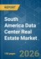 South America Data Center Real Estate - Market Share Analysis, Industry Trends & Statistics, Growth Forecasts (2026-2031) - Product Thumbnail Image