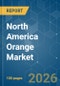 North America Orange - Market Share Analysis, Industry Trends & Statistics, Growth Forecasts (2026-2031) - Product Thumbnail Image
