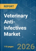 Veterinary Anti-infectives - Market Share Analysis, Industry Trends & Statistics, Growth Forecasts (2026-2031)- Product Image