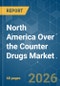 North America Over the Counter Drugs - Market Share Analysis, Industry Trends & Statistics, Growth Forecasts (2026-2031) - Product Image