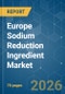 Europe Sodium Reduction Ingredient - Market Share Analysis, Industry Trends & Statistics, Growth Forecasts (2026-2031) - Product Image