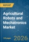 Agricultural Robots and Mechatronics - Market Share Analysis, Industry Trends & Statistics, Growth Forecasts (2026-2031) - Product Thumbnail Image