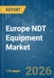 Europe NDT Equipment - Market Share Analysis, Industry Trends & Statistics, Growth Forecasts (2026-2031) - Product Image