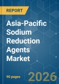 Asia-Pacific Sodium Reduction Agents - Market Share Analysis, Industry Trends & Statistics, Growth Forecasts (2026-2031)- Product Image