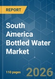 South America Bottled Water - Market Share Analysis, Industry Trends & Statistics, Growth Forecasts (2026-2031)- Product Image