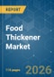 Food Thickener - Market Share Analysis, Industry Trends & Statistics, Growth Forecasts (2026-2031) - Product Image