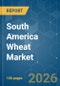 South America Wheat - Market Share Analysis, Industry Trends & Statistics, Growth Forecasts (2026-2031) - Product Image