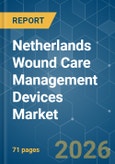 Netherlands Wound Care Management Devices - Market Share Analysis, Industry Trends & Statistics, Growth Forecasts (2026-2031)- Product Image