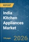 India Kitchen Appliances - Market Share Analysis, Industry Trends & Statistics, Growth Forecasts (2026-2031) - Product Thumbnail Image