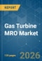 Gas Turbine MRO - Market Share Analysis, Industry Trends & Statistics, Growth Forecasts (2026-2031) - Product Thumbnail Image