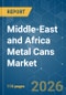 Middle-East and Africa Metal Cans - Market Share Analysis, Industry Trends & Statistics, Growth Forecasts (2026-2031) - Product Thumbnail Image