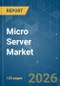 Micro Server - Market Share Analysis, Industry Trends & Statistics, Growth Forecasts (2026-2031) - Product Thumbnail Image