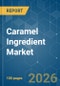 Caramel Ingredient - Market Share Analysis, Industry Trends & Statistics, Growth Forecasts (2026-2031) - Product Thumbnail Image