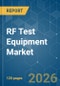 RF Test Equipment - Market Share Analysis, Industry Trends & Statistics, Growth Forecasts (2026-2031) - Product Image
