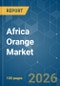 Africa Orange - Market Share Analysis, Industry Trends & Statistics, Growth Forecasts (2026-2031) - Product Image