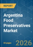 Argentina Food Preservatives - Market Share Analysis, Industry Trends & Statistics, Growth Forecasts (2026-2031)- Product Image