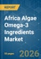 Africa Algae Omega-3 Ingredients - Market Share Analysis, Industry Trends & Statistics, Growth Forecasts (2026-2031) - Product Image