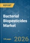 Bacterial Biopesticides - Market Share Analysis, Industry Trends & Statistics, Growth Forecasts (2026-2031) - Product Thumbnail Image