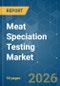 Meat Speciation Testing - Market Share Analysis, Industry Trends & Statistics, Growth Forecasts (2026-2031) - Product Thumbnail Image