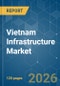 Vietnam Infrastructure - Market Share Analysis, Industry Trends & Statistics, Growth Forecasts (2026-2031) - Product Thumbnail Image