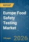 Europe Food Safety Testing - Market Share Analysis, Industry Trends & Statistics, Growth Forecasts (2026-2031) - Product Thumbnail Image