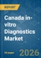 Canada in-vitro Diagnostics - Market Share Analysis, Industry Trends & Statistics, Growth Forecasts (2026-2031) - Product Image