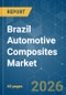 Brazil Automotive Composites - Market Share Analysis, Industry Trends & Statistics, Growth Forecasts (2026-2031) - Product Image