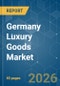Germany Luxury Goods - Market Share Analysis, Industry Trends & Statistics, Growth Forecasts (2026-2031) - Product Image