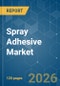 Spray Adhesive - Market Share Analysis, Industry Trends & Statistics, Growth Forecasts (2026-2031) - Product Thumbnail Image