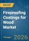 Fireproofing Coatings for Wood - Market Share Analysis, Industry Trends & Statistics, Growth Forecasts (2026-2031) - Product Thumbnail Image