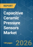 Capacitive Ceramic Pressure Sensors - Market Share Analysis, Industry Trends & Statistics, Growth Forecasts (2026-2031)- Product Image