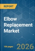 Elbow Replacement - Market Share Analysis, Industry Trends & Statistics, Growth Forecasts (2026-2031)- Product Image