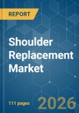 Shoulder Replacement - Market Share Analysis, Industry Trends & Statistics, Growth Forecasts (2026-2031)- Product Image