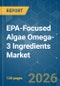 EPA-Focused Algae Omega-3 Ingredients - Market Share Analysis, Industry Trends & Statistics, Growth Forecasts (2026-2031) - Product Image