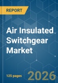 Air Insulated Switchgear - Market Share Analysis, Industry Trends & Statistics, Growth Forecasts (2026-2031)- Product Image